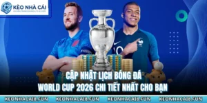 Cập Nhật Lịch Bóng Đá World Cup 2026 Chi Tiết Nhất Cho Bạn