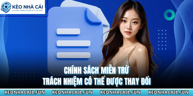 Chính sách miễn trừ trách nhiệm có thể được thay đổi