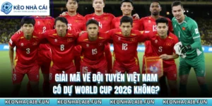 Đội tuyển Việt Nam có dự world cup 2026 không