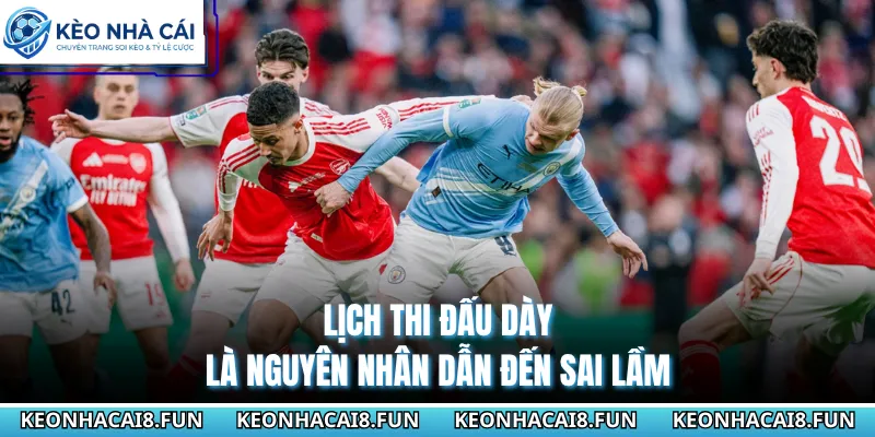 Lịch thi đấu dày là nguyên nhân dẫn đến sai lầm