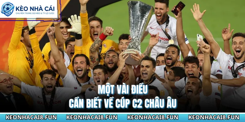 Một vài điều cần biết về cúp C2 châu Âu