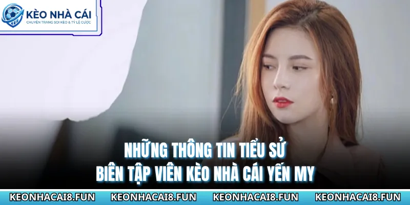 nhung-thong-tin-tieu-su-bien-tap-vien-keo-nha-cai-yen-my