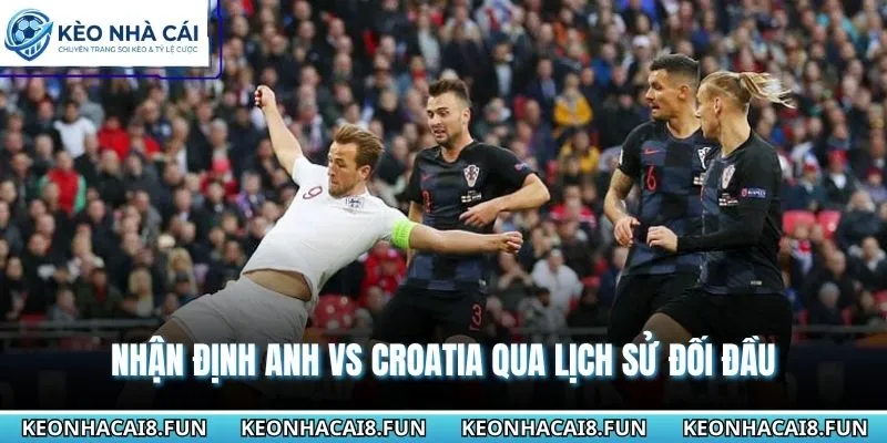 Nhận định World Cup 2026 Anh vs Croatia qua thống kê đối đầu