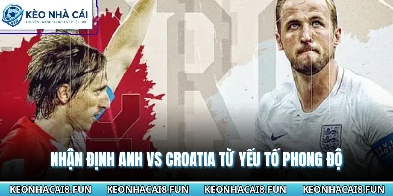 Nhận định World Cup 2026 Anh vs Croatia dựa vào phong độ mới nhất