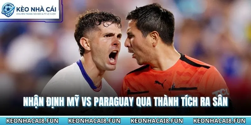 Nhận định World Cup 2026 Mỹ vs Paraguay từ thành tích ra sân