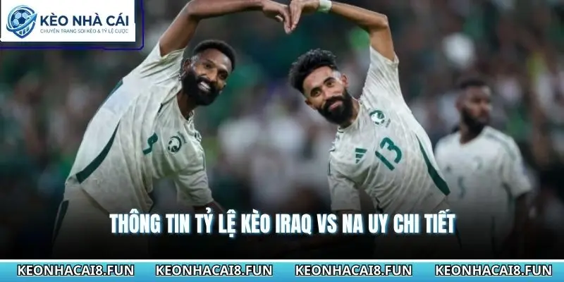 Thông tin tỷ lệ kèo Iraq vs Na Uy chi tiết